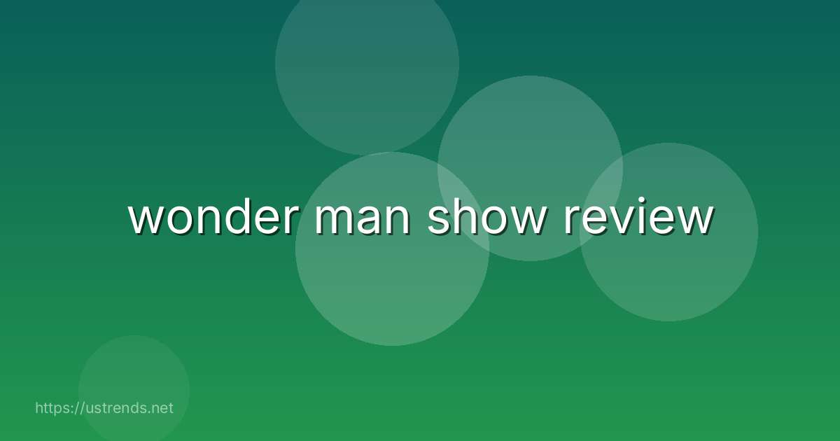 wonder man show review