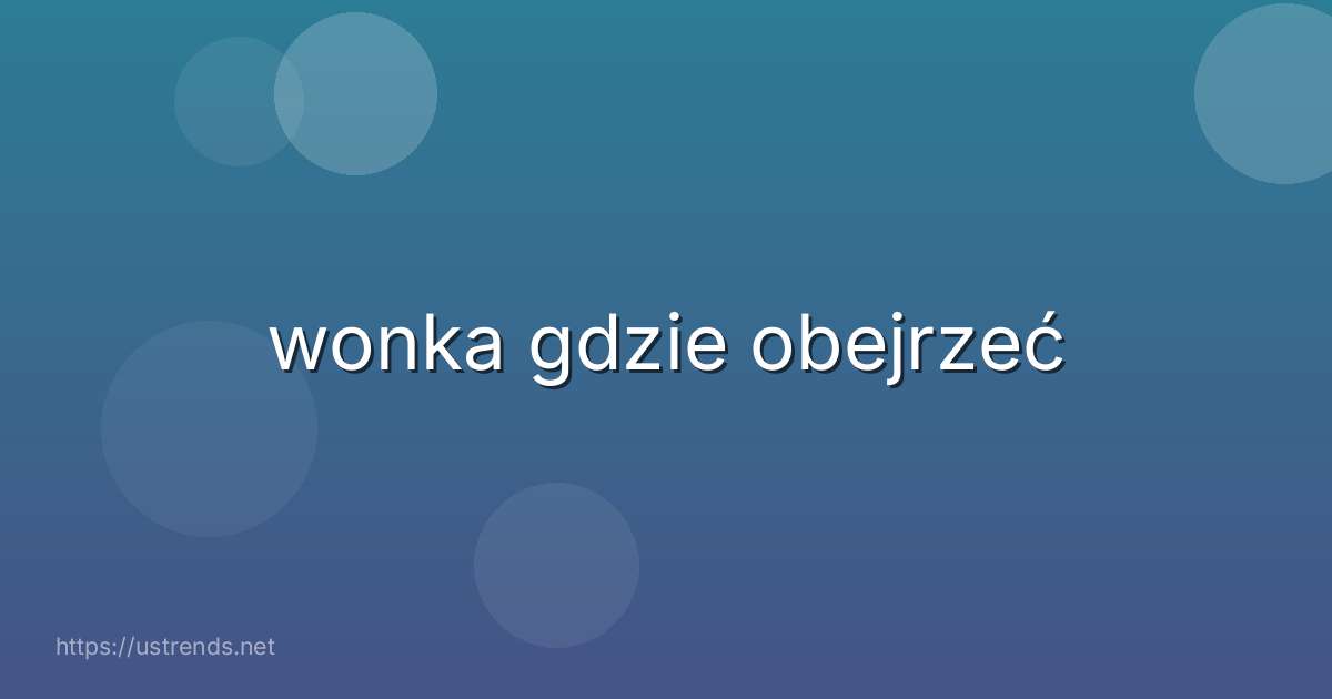 wonka gdzie obejrzeć