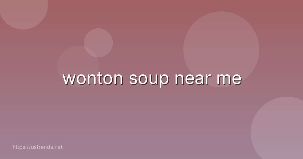 wonton soup near me