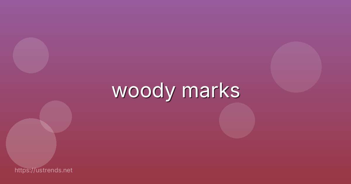 woody marks
