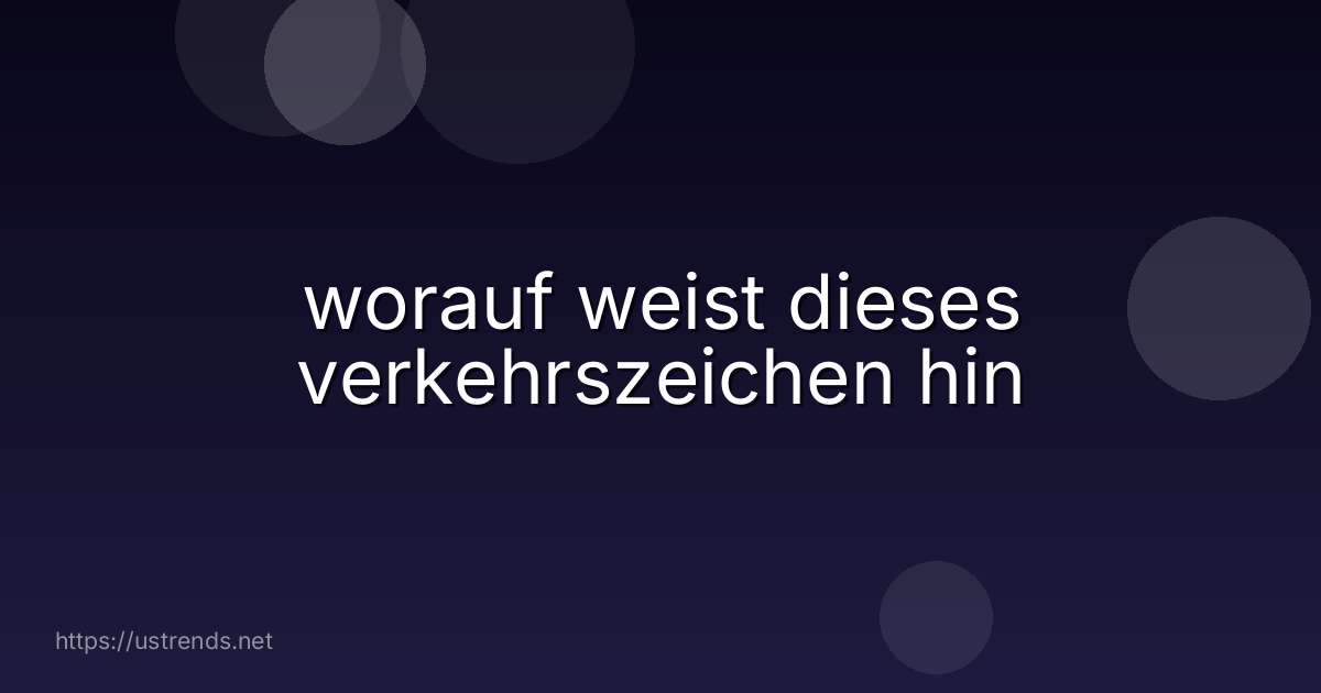 worauf weist dieses verkehrszeichen hin