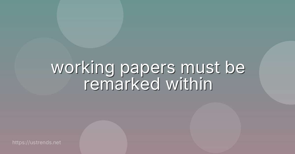 working papers must be remarked within