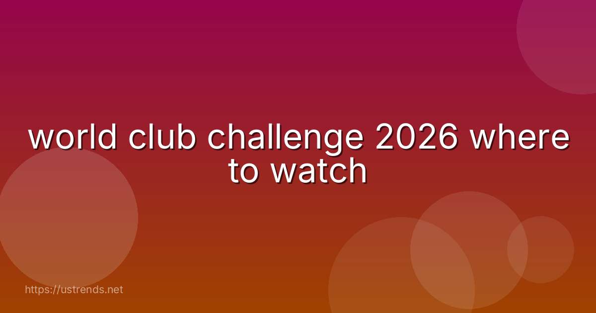 world club challenge 2026 where to watch