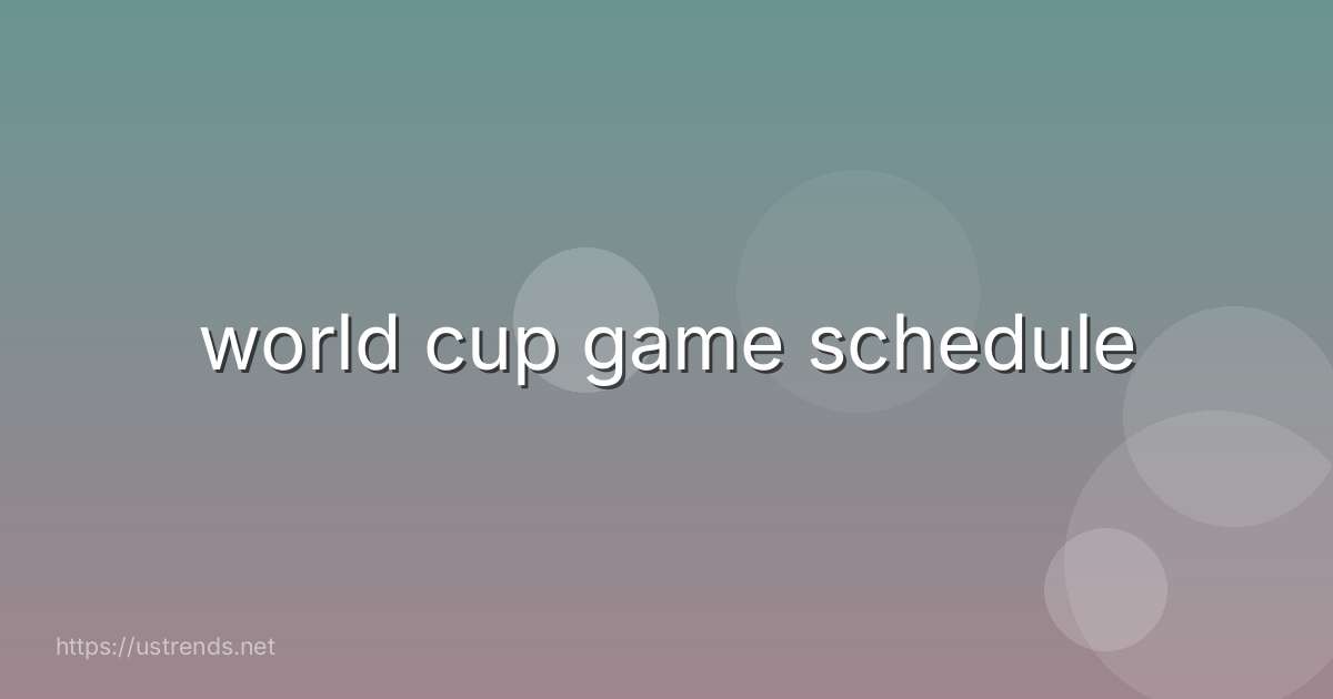 world cup game schedule