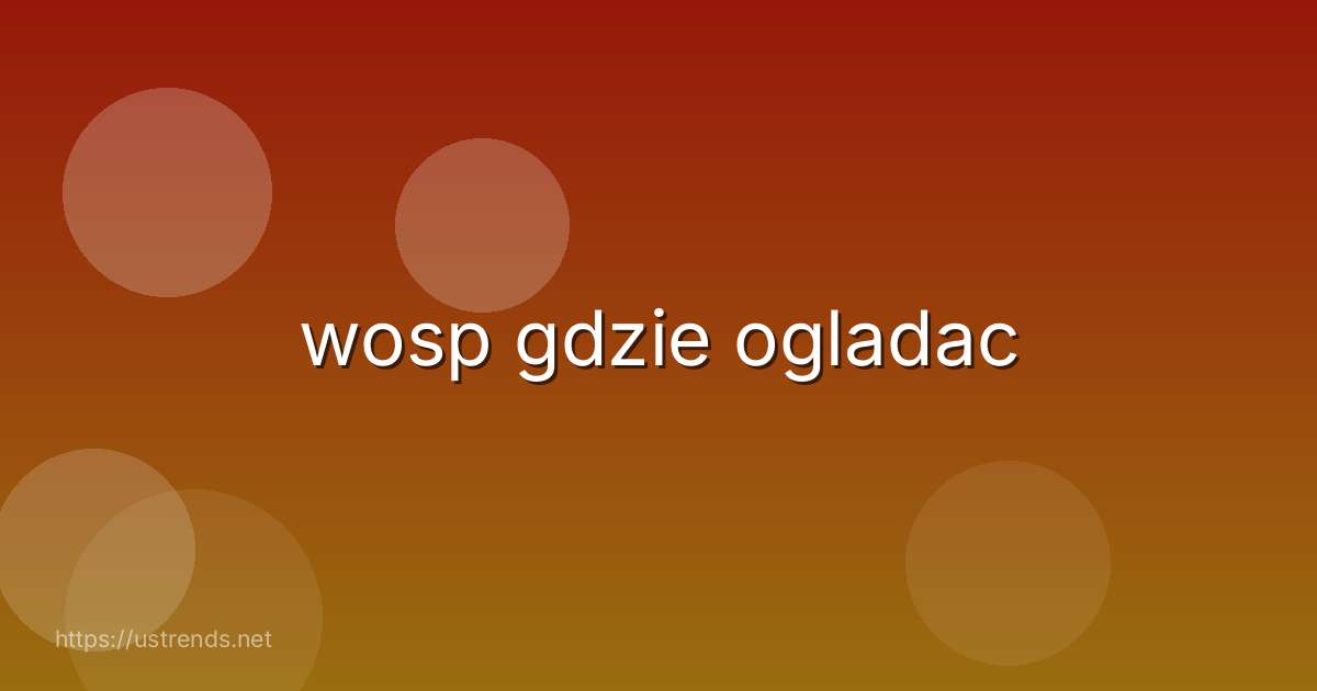 wosp gdzie ogladac