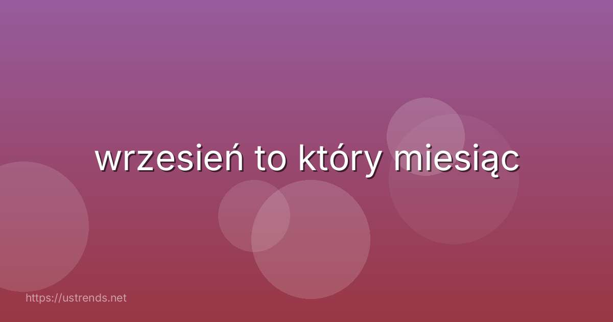 wrzesień to który miesiąc
