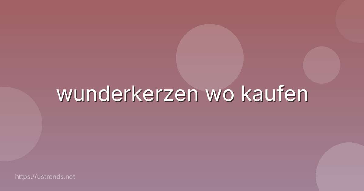 wunderkerzen wo kaufen