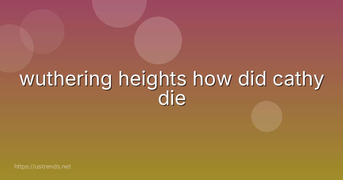 wuthering heights how did cathy die