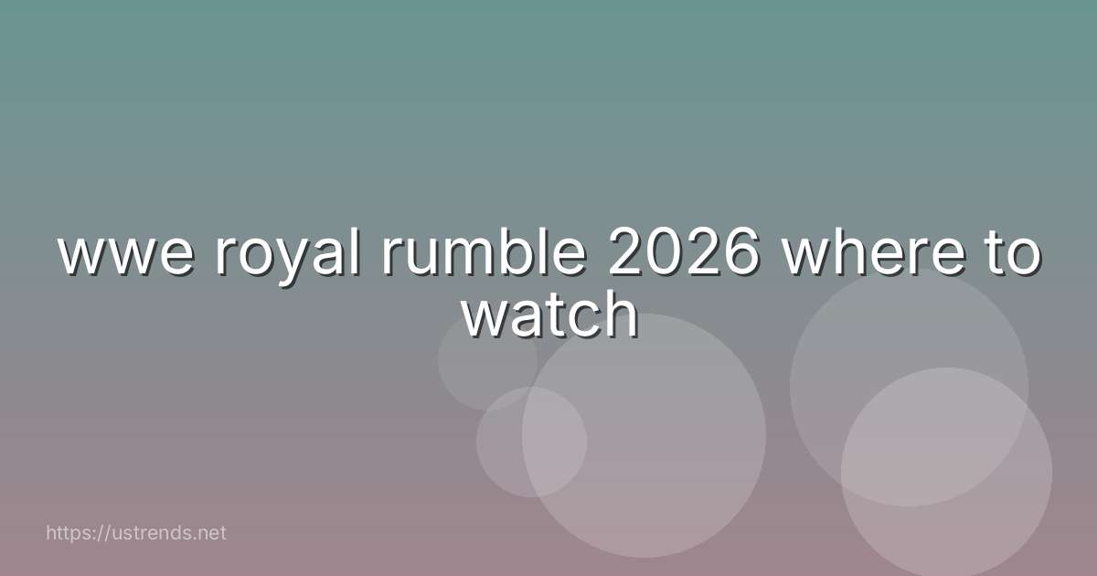wwe royal rumble 2026 where to watch
