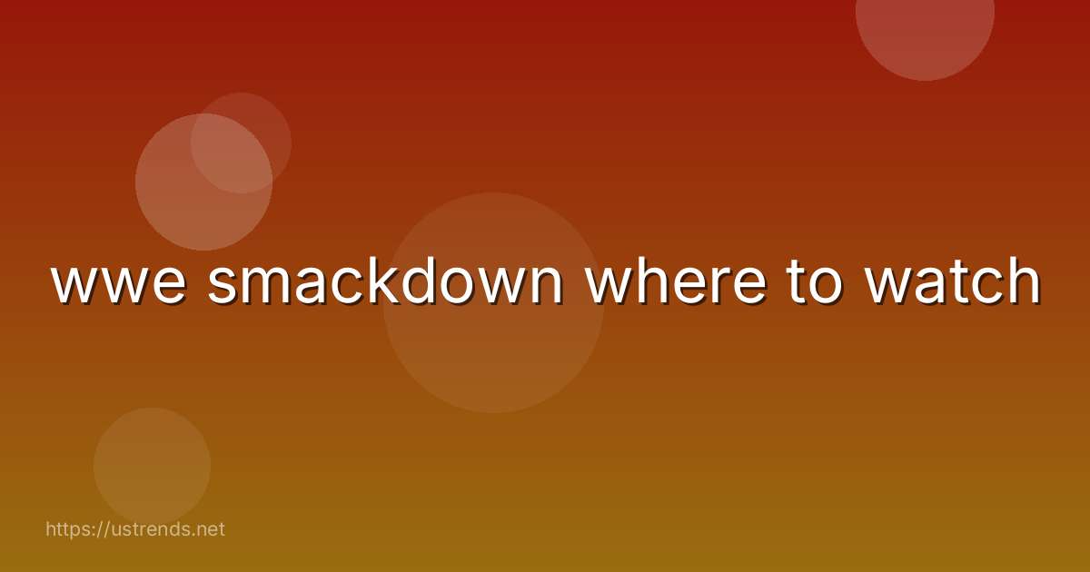 wwe smackdown where to watch