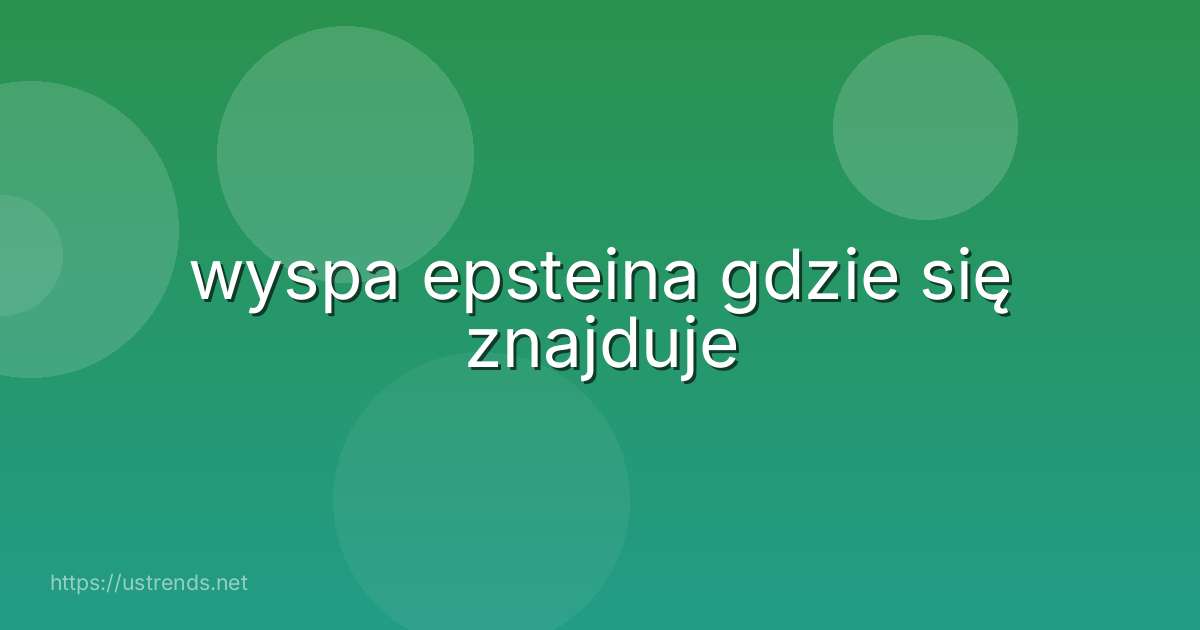 wyspa epsteina gdzie się znajduje
