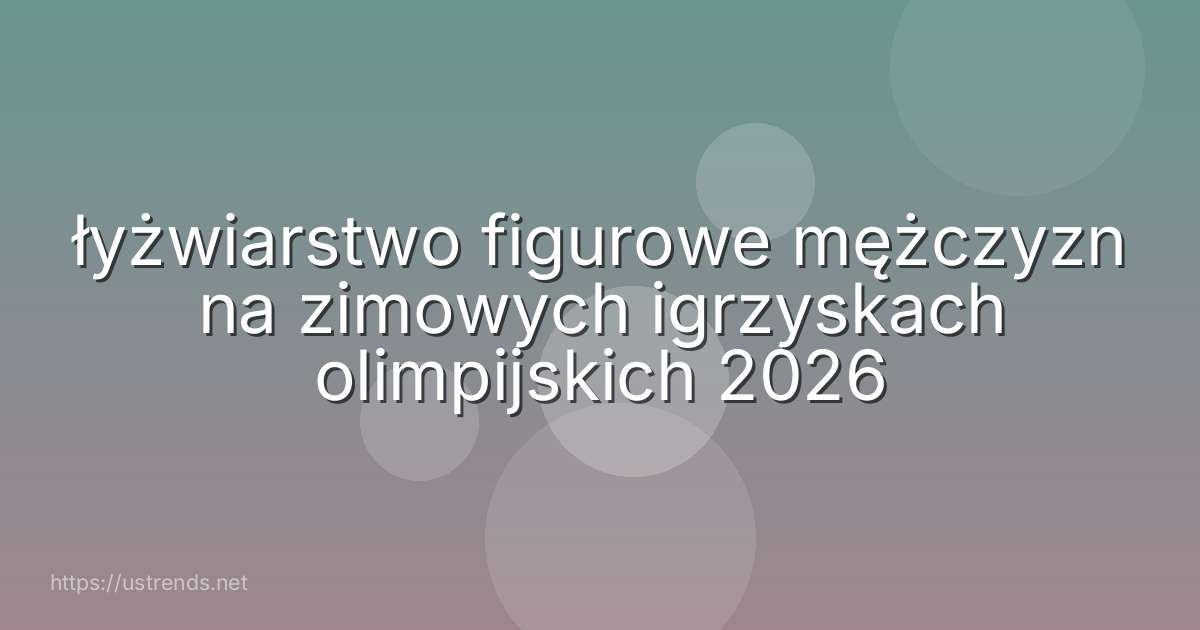 łyżwiarstwo figurowe mężczyzn na zimowych igrzyskach olimpijskich 2026