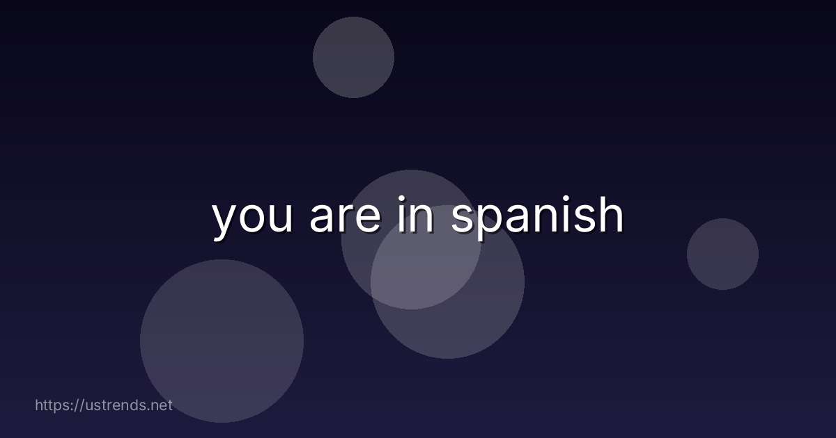 you are in spanish