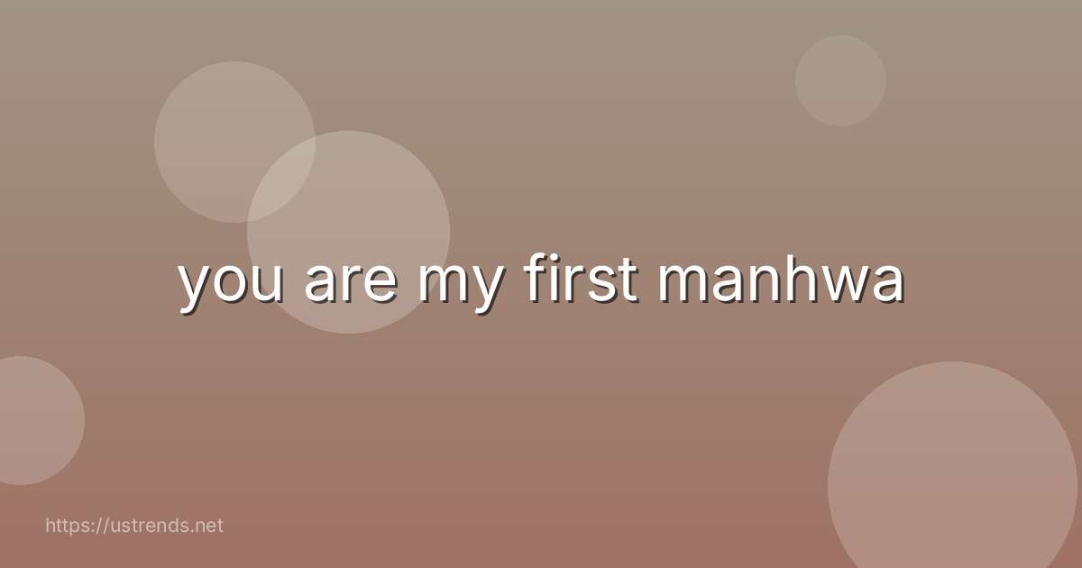 you are my first manhwa