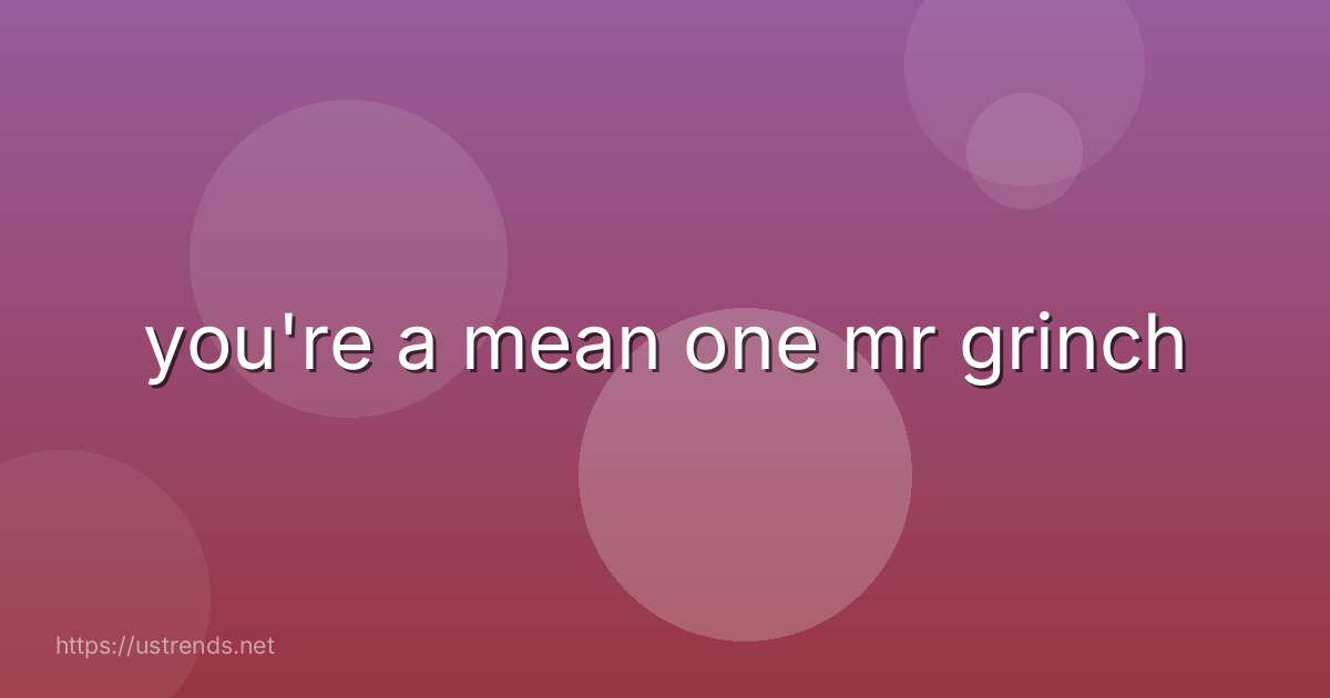 you're a mean one mr grinch