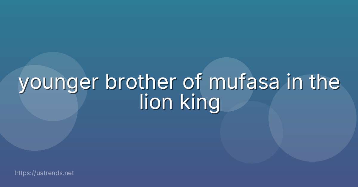 younger brother of mufasa in the lion king