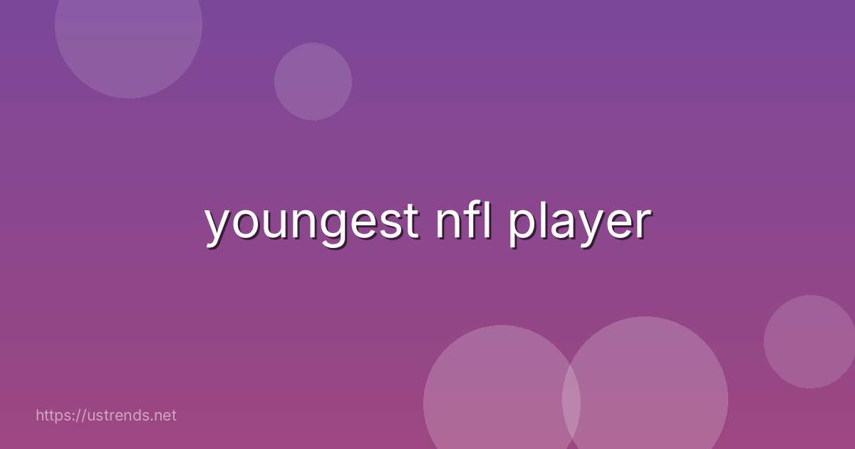 youngest nfl player