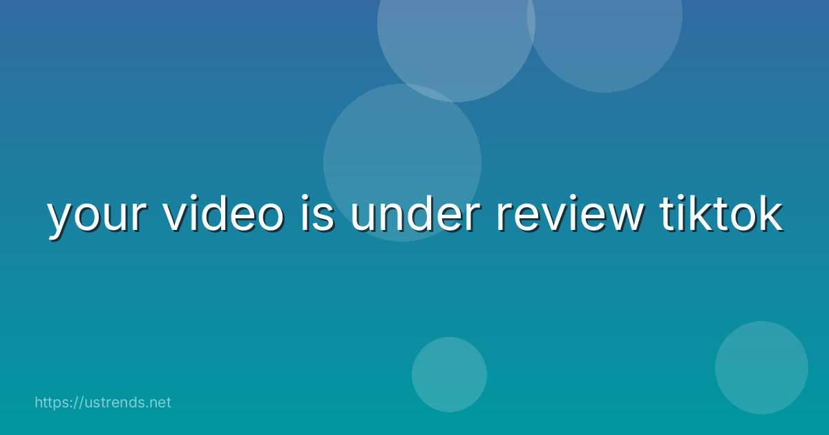 your video is under review tiktok