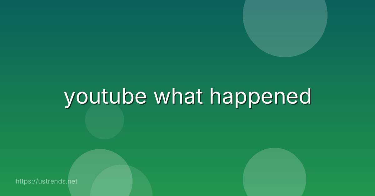 youtube what happened