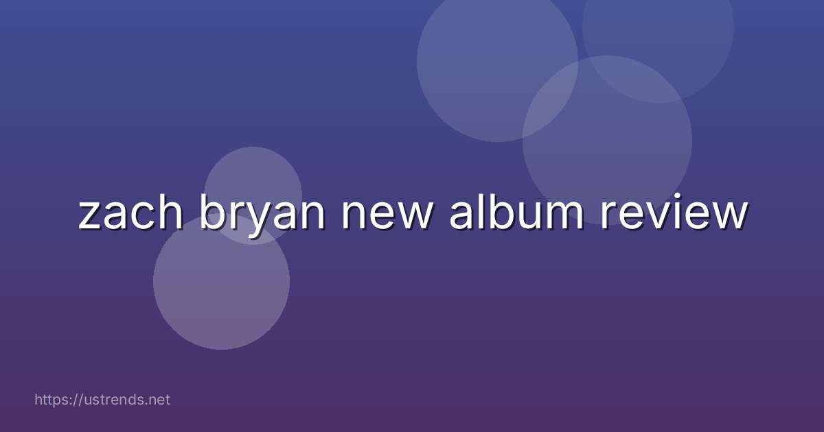 zach bryan new album review