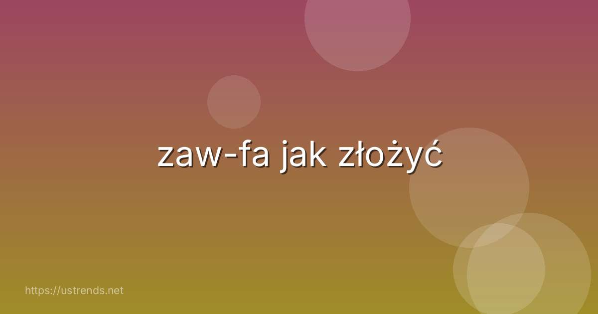 zaw-fa jak złożyć