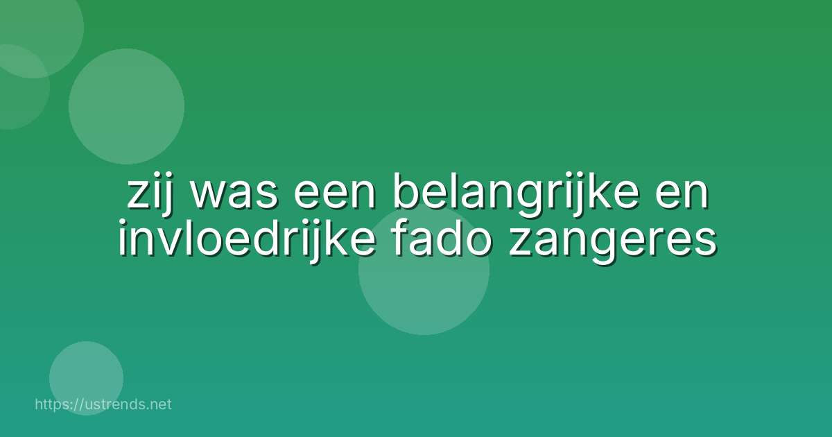 zij was een belangrijke en invloedrijke fado zangeres