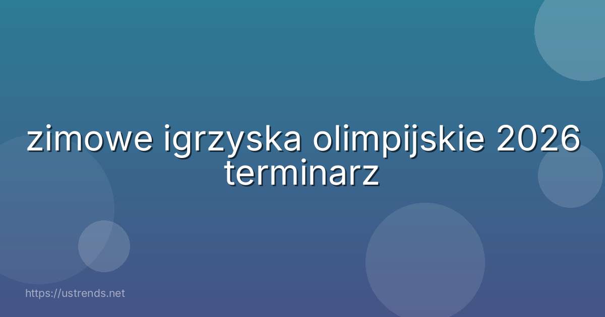 zimowe igrzyska olimpijskie 2026 terminarz