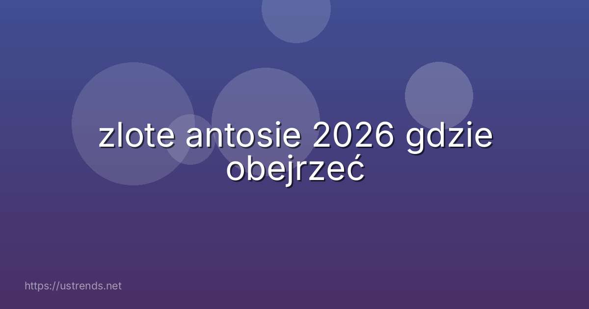 zlote antosie 2026 gdzie obejrzeć