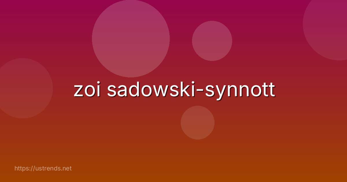 zoi sadowski-synnott